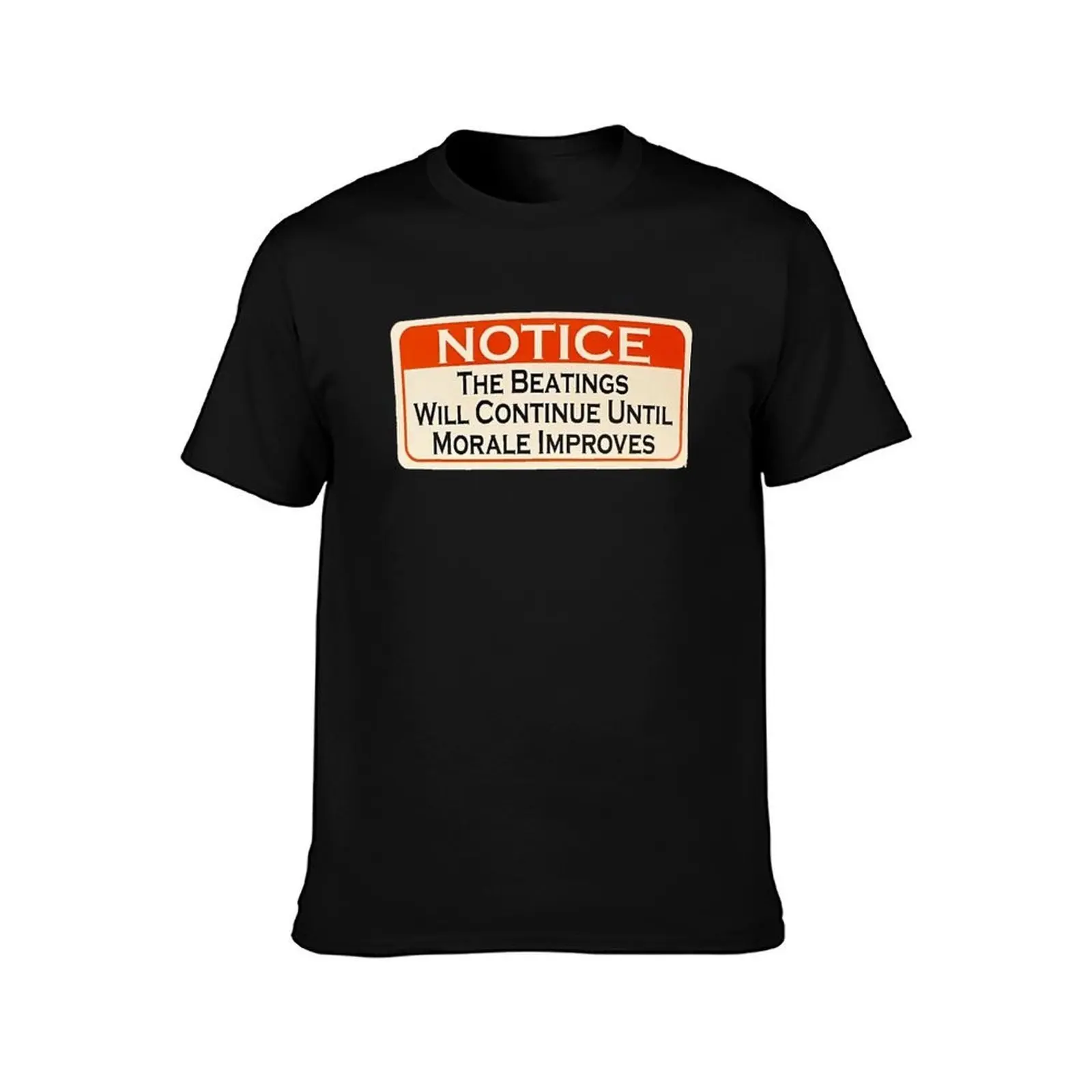 Notice-the beatings will continue until morale improves T-Shirt Work Style Casual T-Shirt