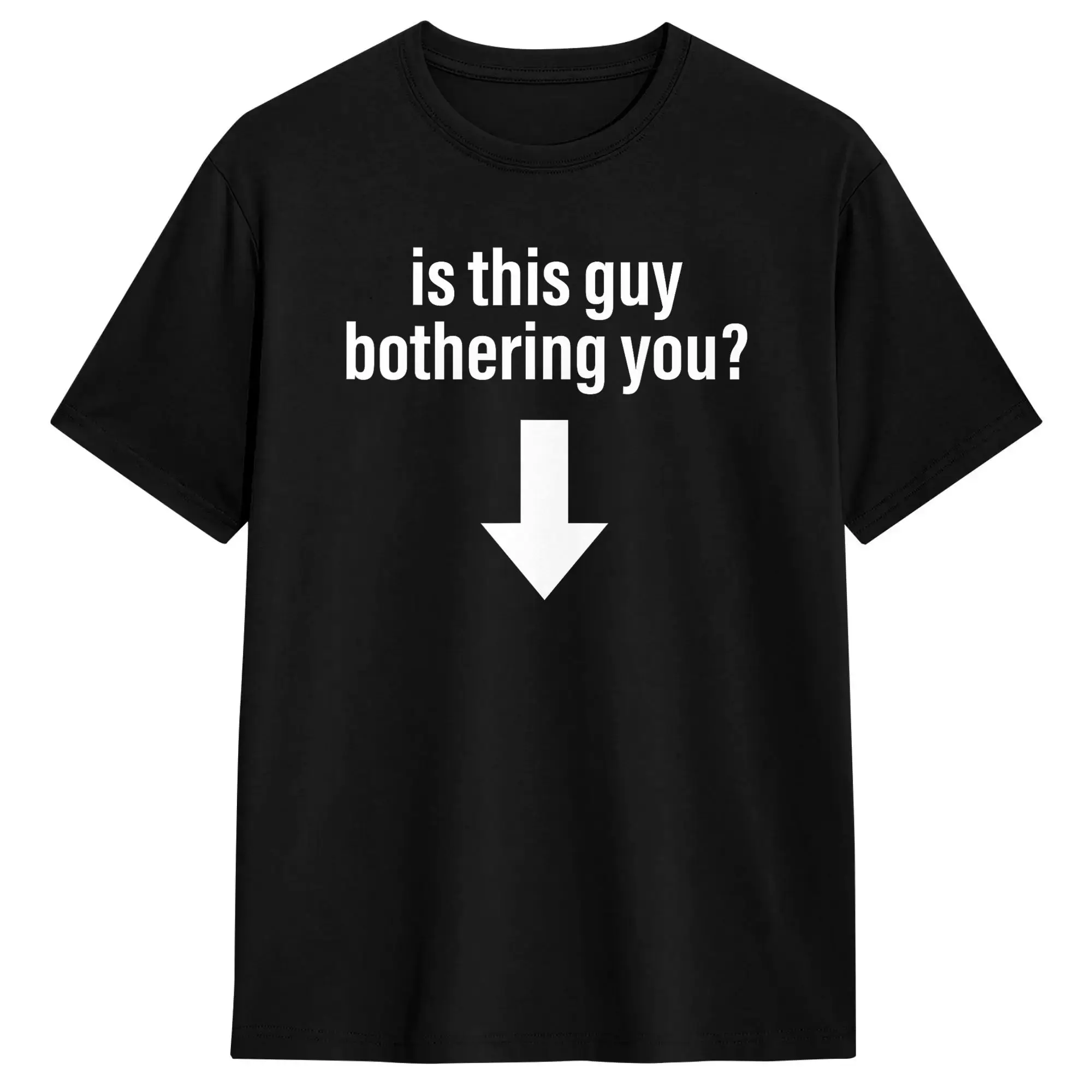 is This Guy Bothering You Funny Sarcastic Arrow Down T Shirt Summer  Hip Hop T-Shirts Cotton Breathable Oversized Top Tees