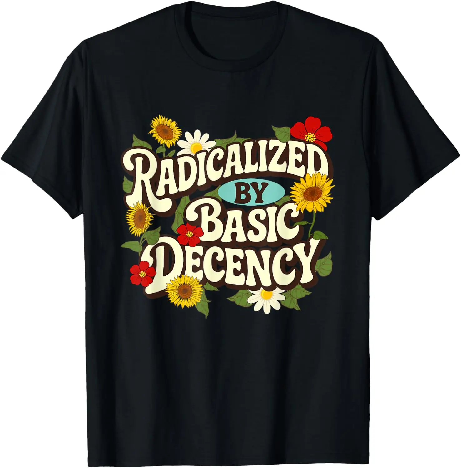 Radicalized By Basic Decency - Empathy Social Justice T-Shirt 100% Cotton Trendy Y2K Short-Sleeve Tee – Soft, Quick-Drying, & Moisture-Wicking; Ideal for Sports or Casual Wear.