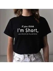 If You Think I'm Short you Should See My Patience Women Tshirt Womens Short Sleeve Tops Aesthetic Streetwear Funny T Shirts