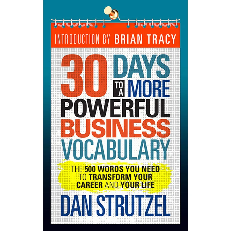 30 Days To A More Powerful Business Vocabulary The 500 Words You Need To Transform Your Career And Your Life 9781722503239