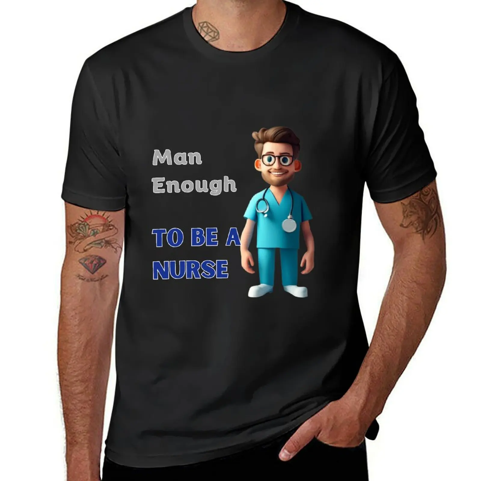 Man Enough To Be A Nurse Var 3 T-Shirt boys animal print summer tops mens t shirts pack