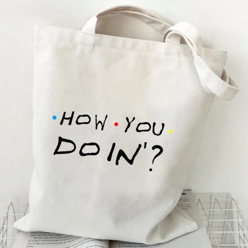 

1Pc HOW YOU DOING Graphic Tote Bag for Women Friends Tv Show Canvas Handbags Fashion Women Shoulder Bag Girls Bag