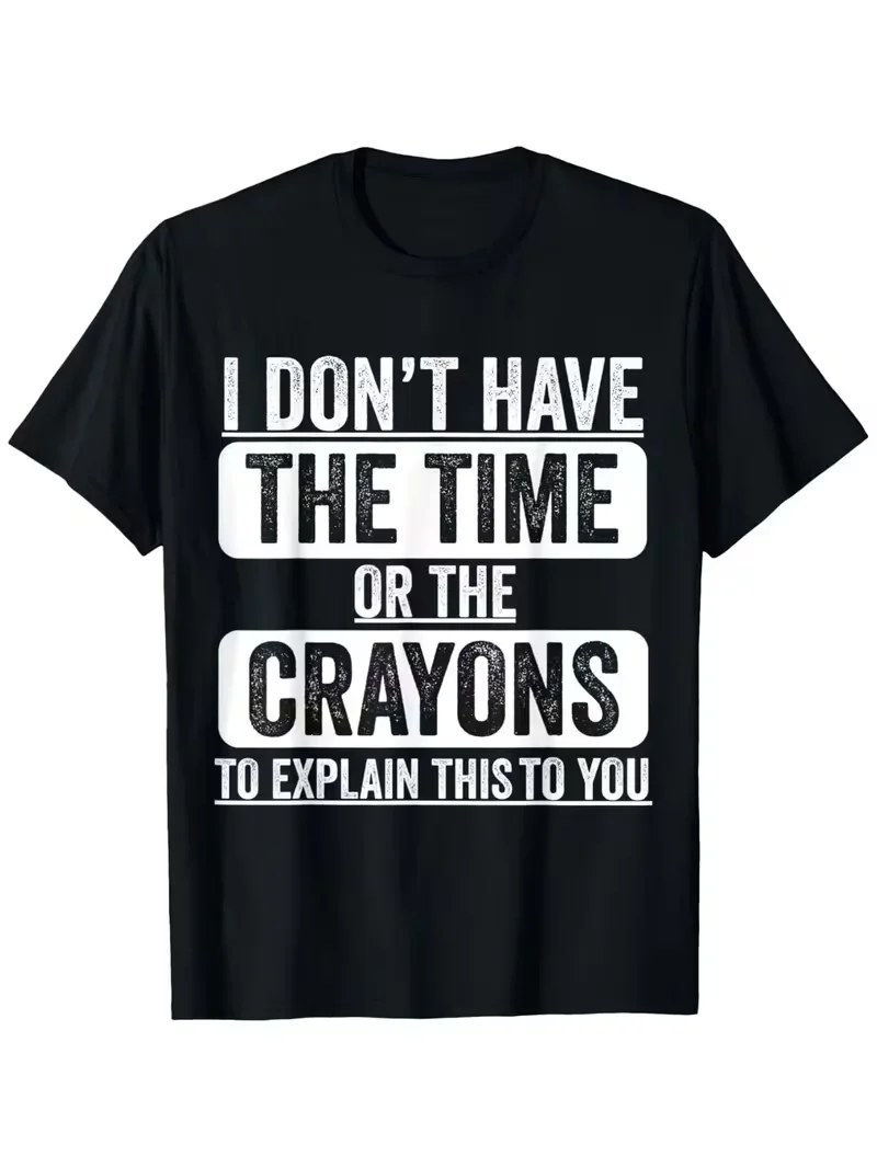 Funny Graphic T-Shirt Unisex I Dont Have The Time T Shirt Funny Quote Print Comfy Stretchy Daily Street Top