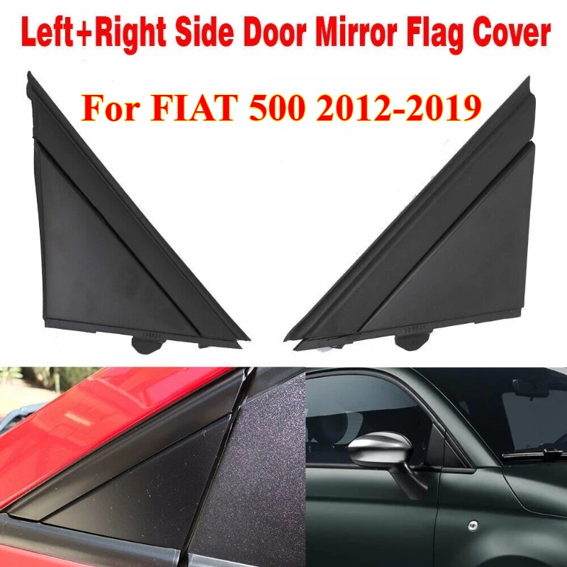 

2PCS Molding Door Mirror Triangle Plate Cover for FIAT 500 12-19 Flag Cover Front Window A-pillar Triangle 1SH17KX7AA 1SH16KX7AA