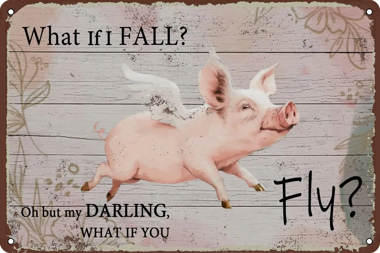 Flying Pink Pig Metal Sign, What If I Fall, Oh But My Darling, What If You Fly Tin Sign Wall Art for Home House Cafes Bars Pubs