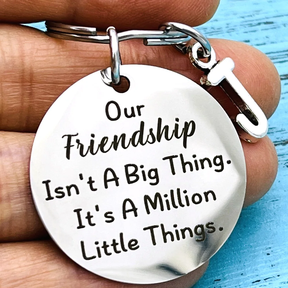 Best Friend Gift, Our Friendship Isn't A Big Thing It's A Million Little Things Keychain Sister Gift Great Gift for All Friends!