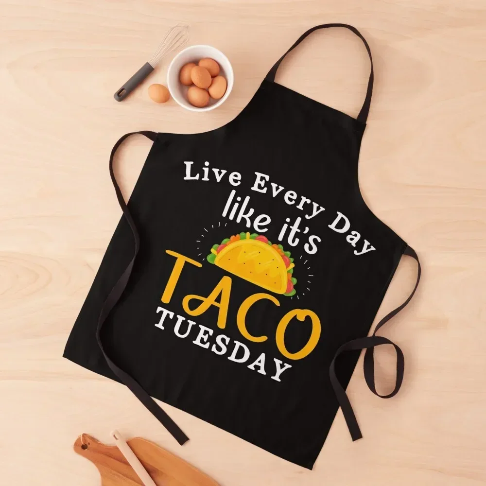 Live every day like it's taco tuesday - Tacos quotes Apron women's work kitchen jacket woman bib Kitchen Items Apron