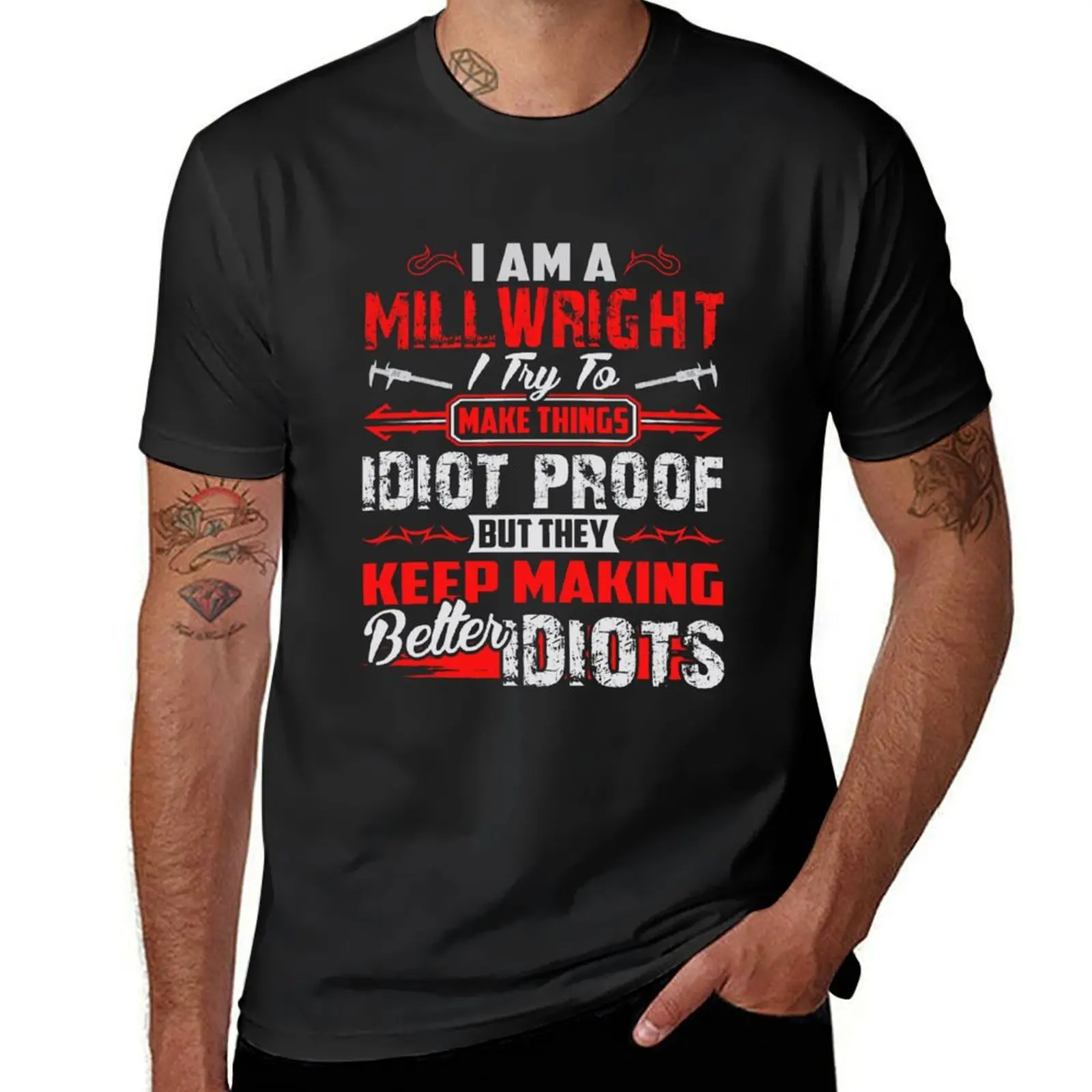 

I Am A Millwright I Try To Make Things Idiot Proof But They Keep Making Better Idiots T-Shirt anime mens clothing