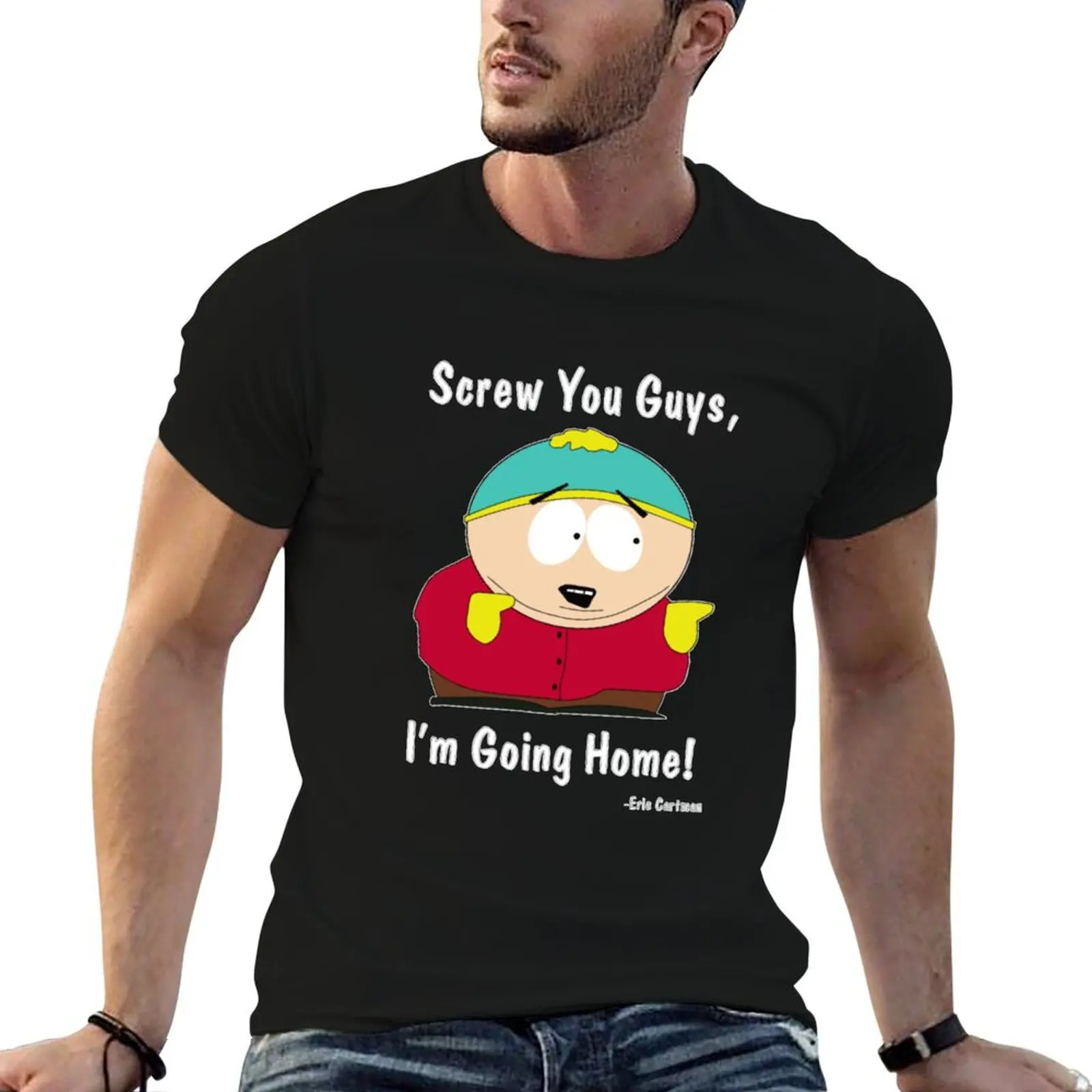 South Park Eric Cartman Screw You Guys I&X27;M Going Home Gift For Men And Women, Gift For Fath T-Shirt