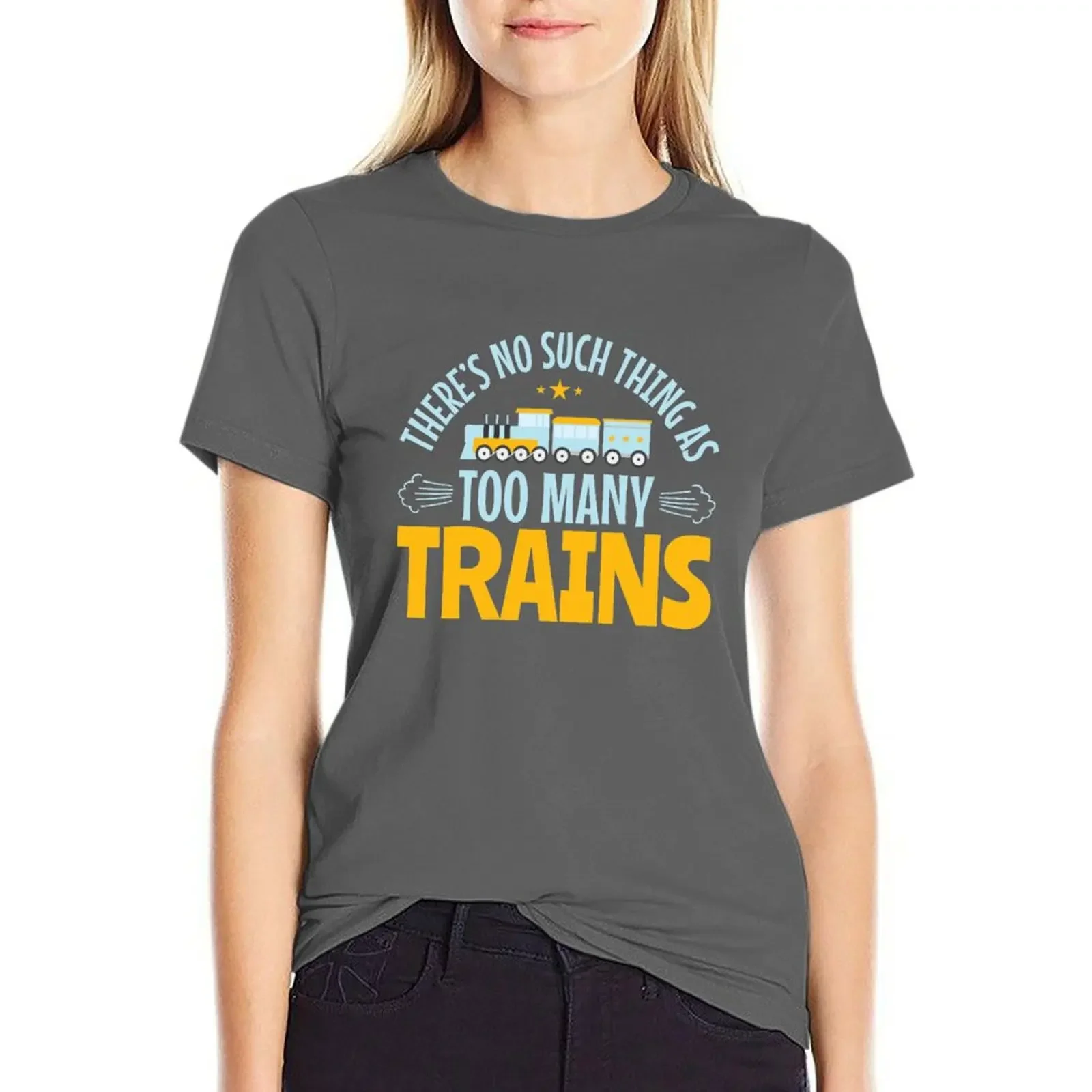 

There's No Such Thing As Too Many Trains T-shirt Female clothing vintage clothes cat shirts for Women