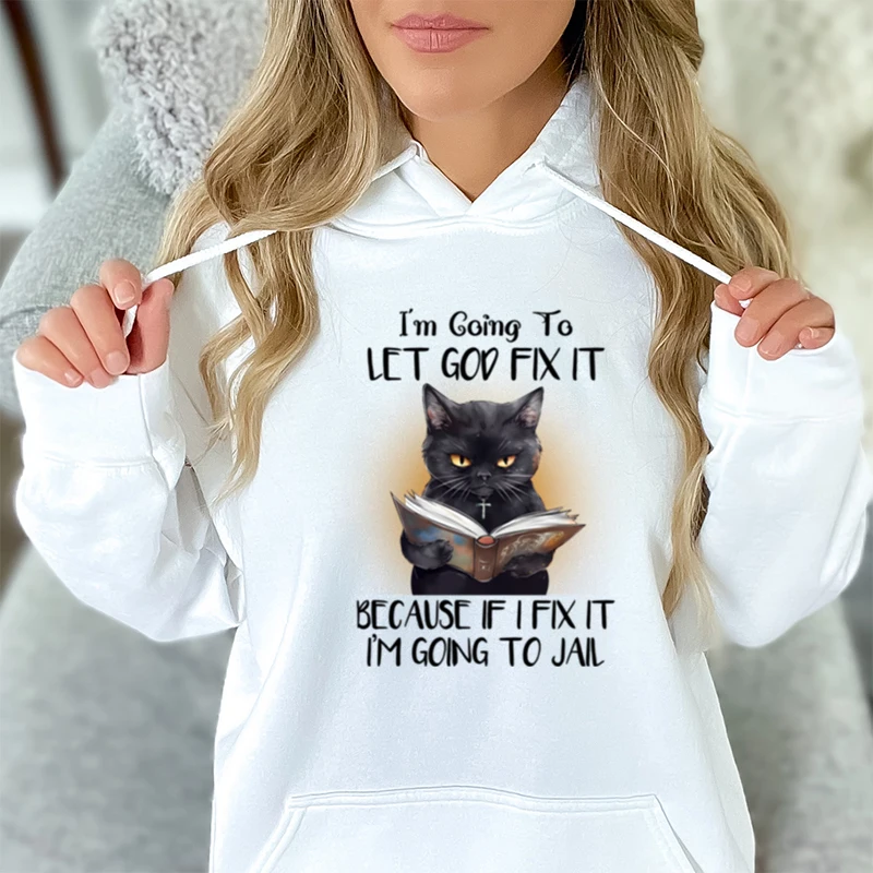 

Funny Cat I'm Going To Let God Fix It Sweatshirt Hoodie Cats Books Casual Daily Sweatshirt Funny Fashion Animal Essential Hoodie