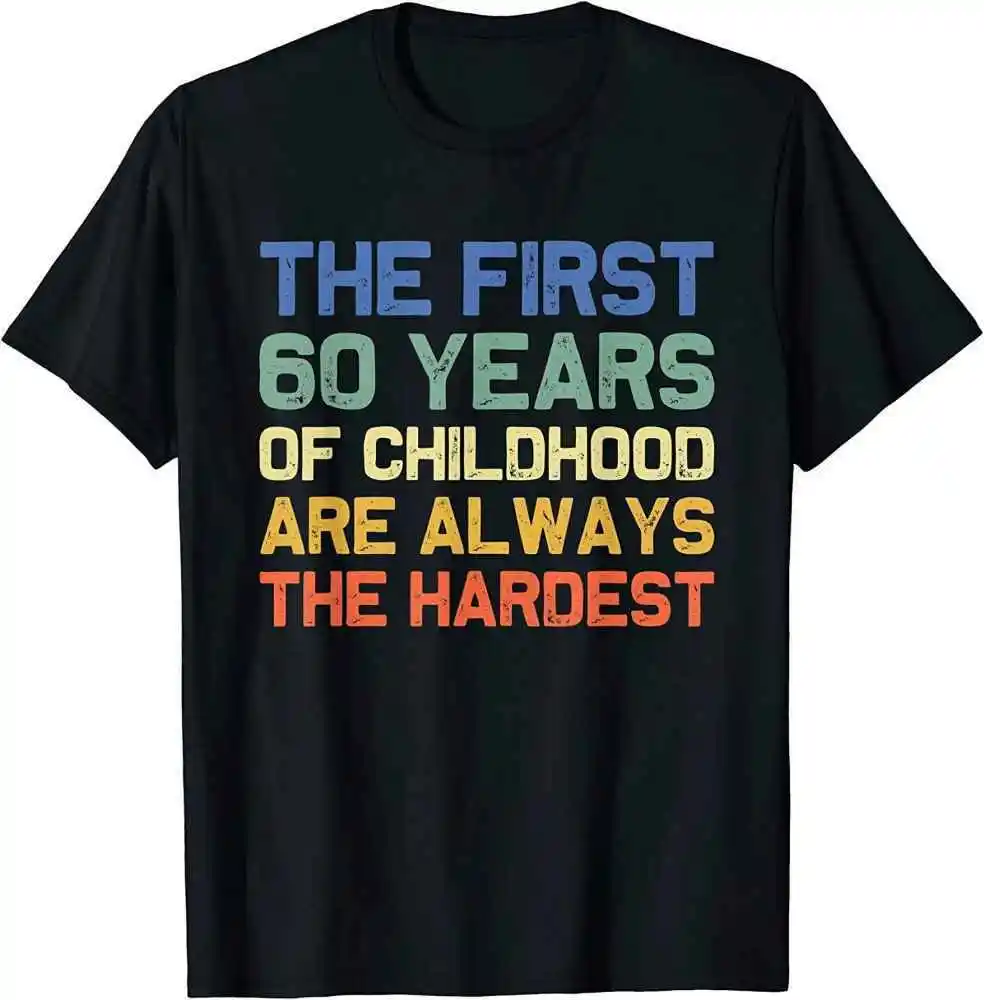 

The First 60 Years Old 60th Birthday Funny Joke Gag Gift T-Shirt Funny Gift