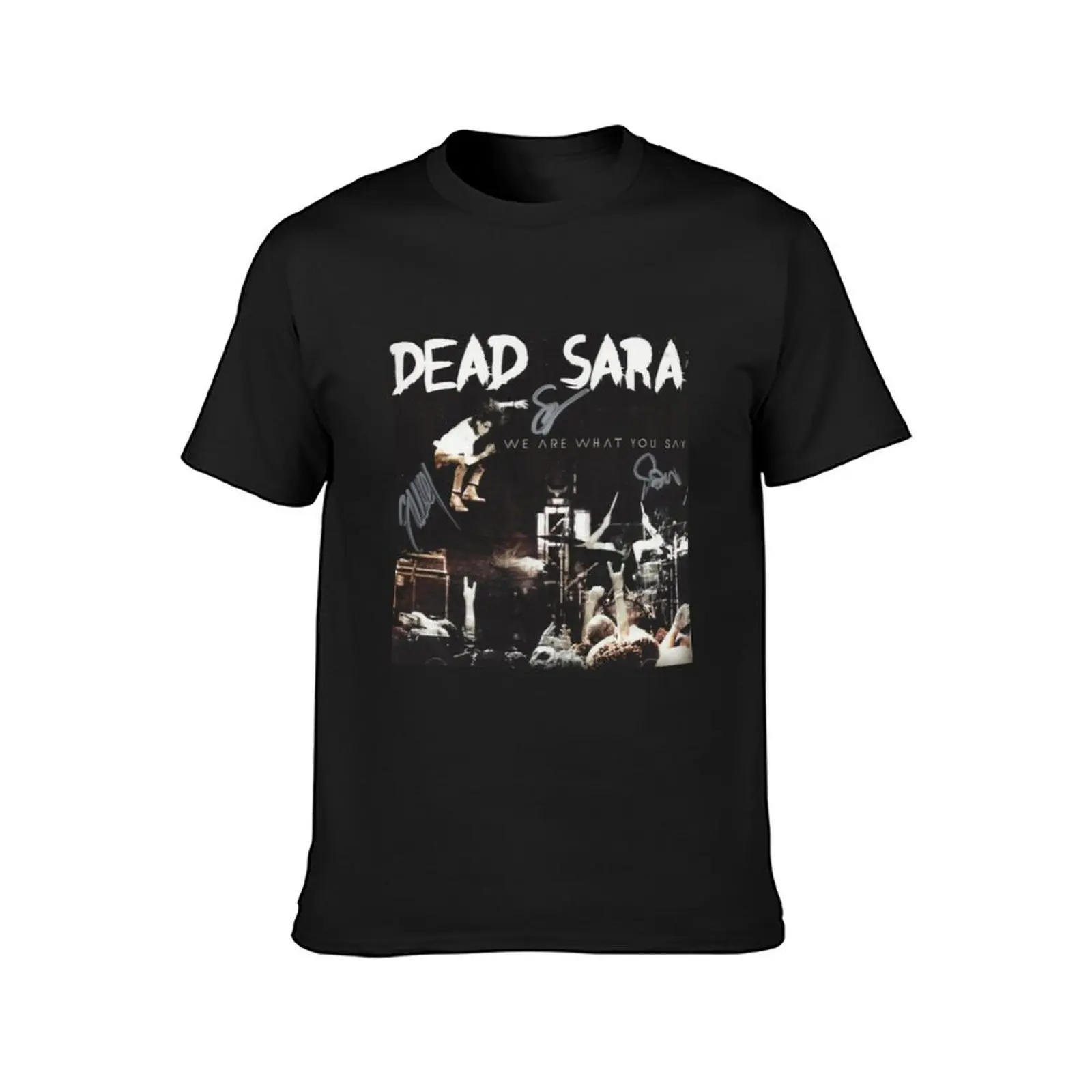 Dead Sara – We Are What You Say T-Shirt tops aesthetic clothes heavyweights graphics men clothes