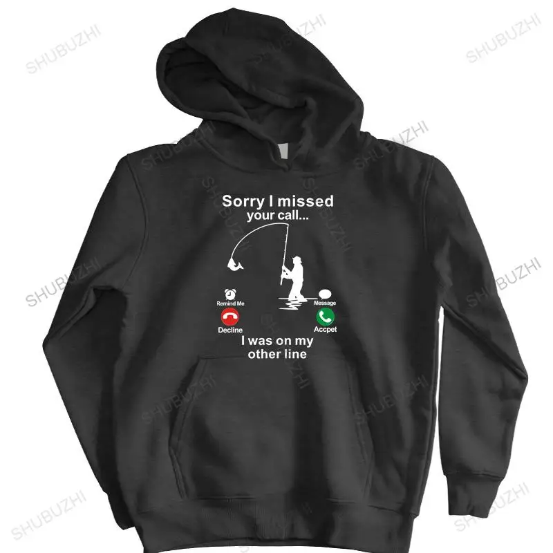 

Men sweatshirt spring pullover Sorry I Missed Your Call Fishing Funny brand man cotton hoodies warm hoody