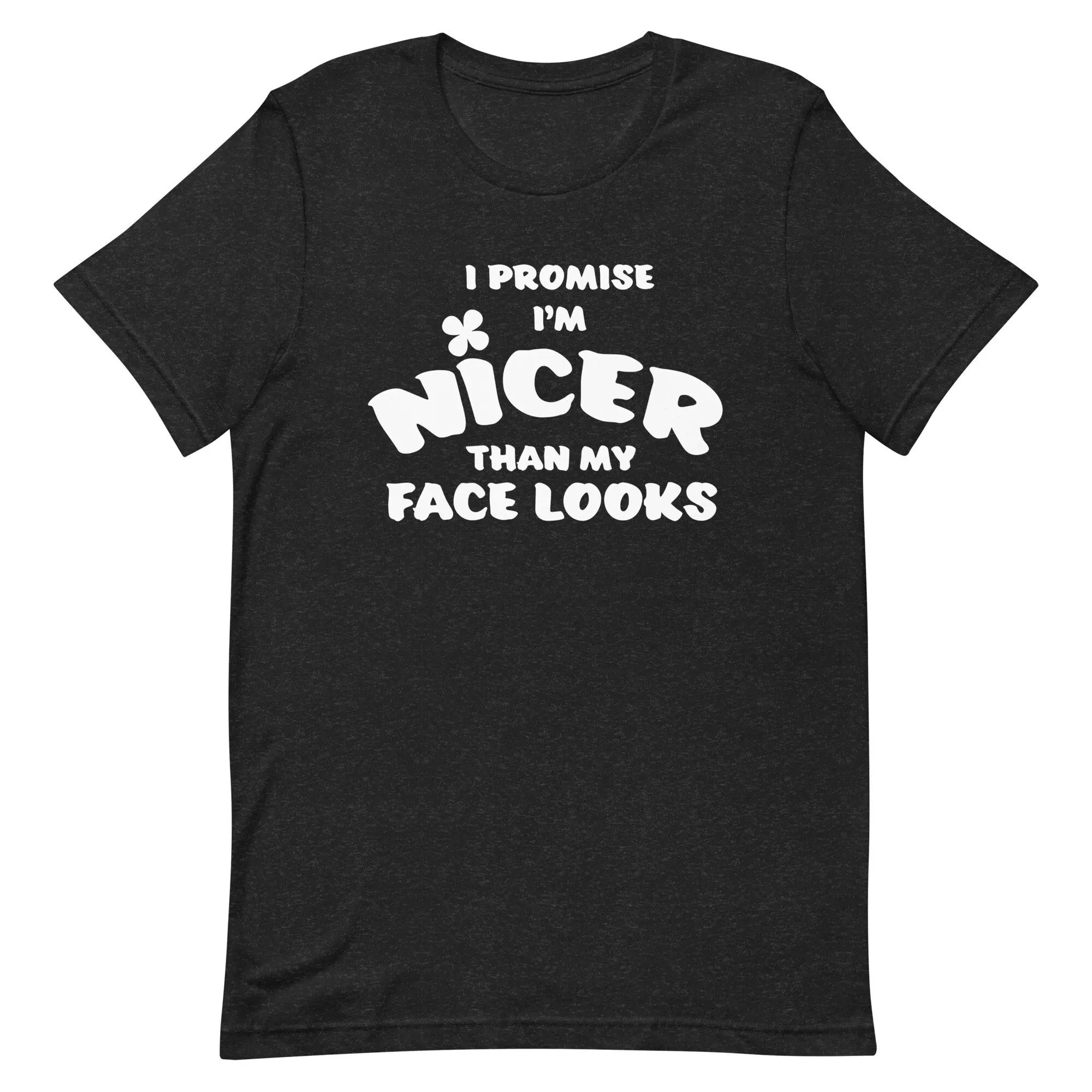 

T Shirt With Saying Sarcastic I Promise I'M Nicer Than My Face Look Funny Women