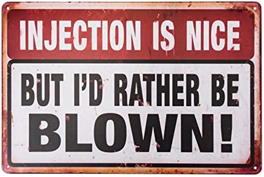 Funny Injection is Nice But I'd Rather Be Blown Metal Signs 8x12 Inches(TPH0074)