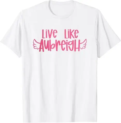 Live Like Aubreigh T shirt