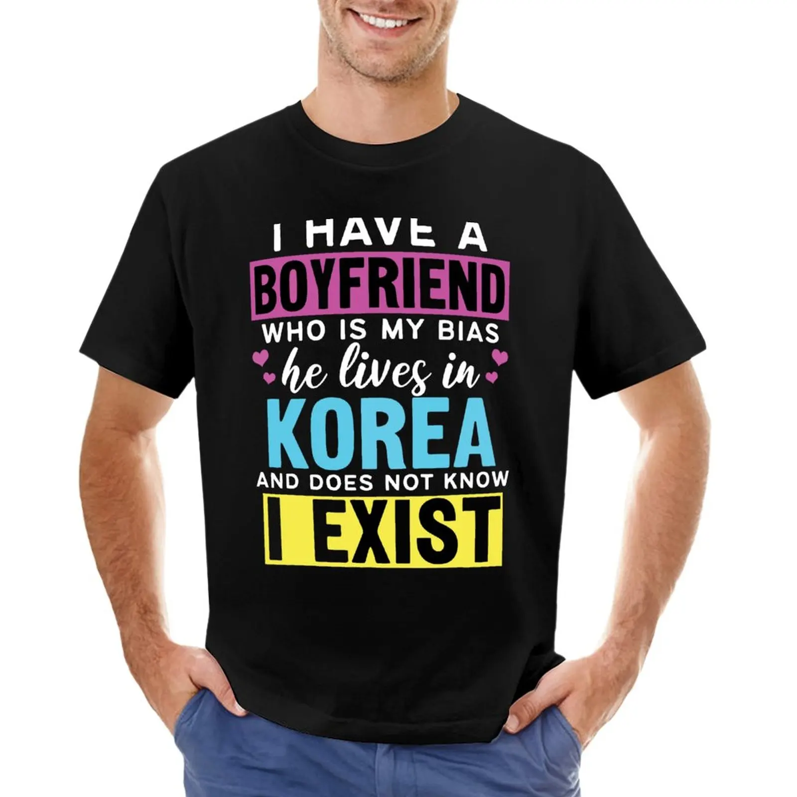 

I Have A Boyfriend Who Is My Bias Kpop Lover Kdrama Korean T-Shirt korean fashion funny t shirts plain white t shirts men