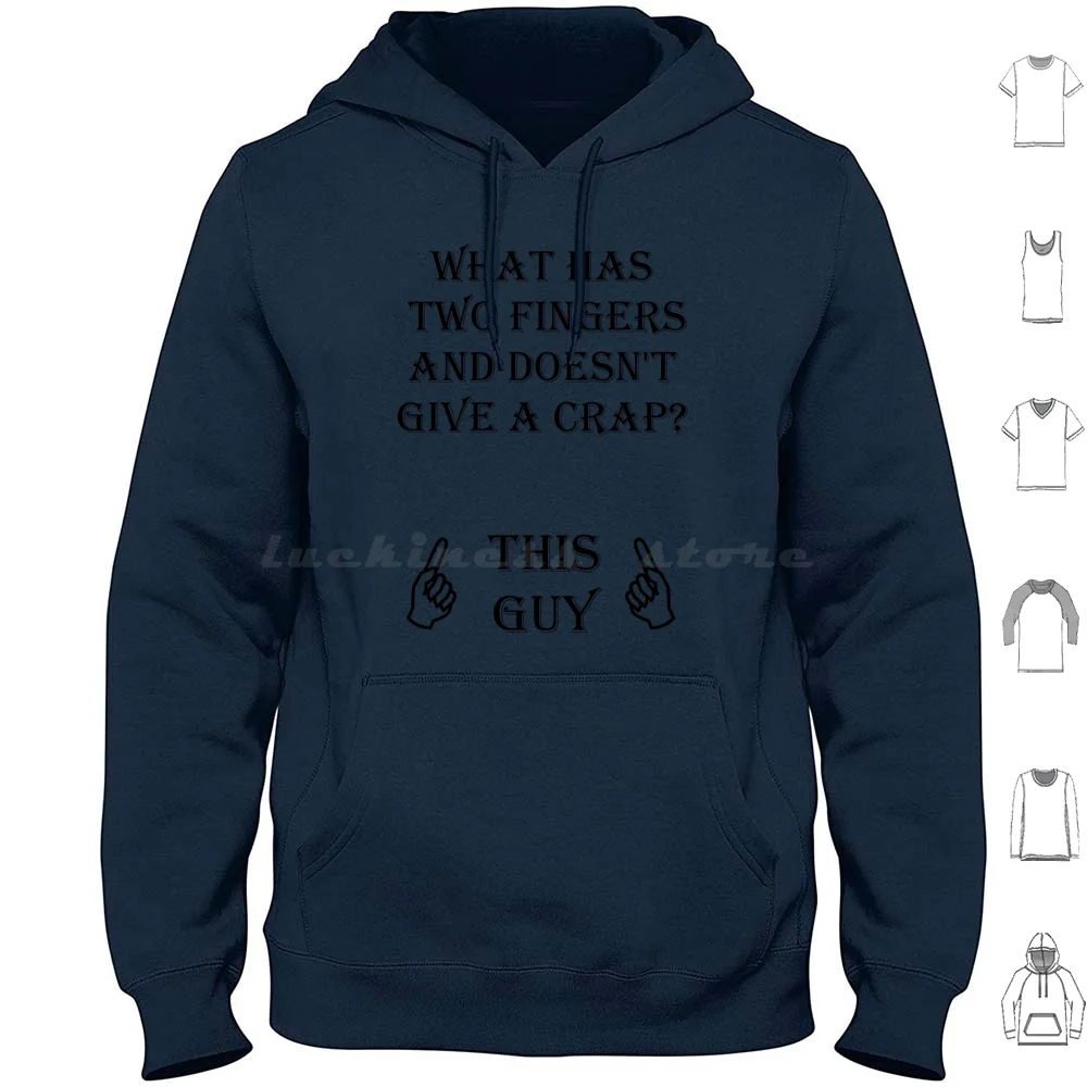 What Has Two Fingers And Doesn'T Give A Crap ? ( Guy ) Hoodie cotton Long Sleeve What Has Two Fingers Doesnt Give Crap Scrubs