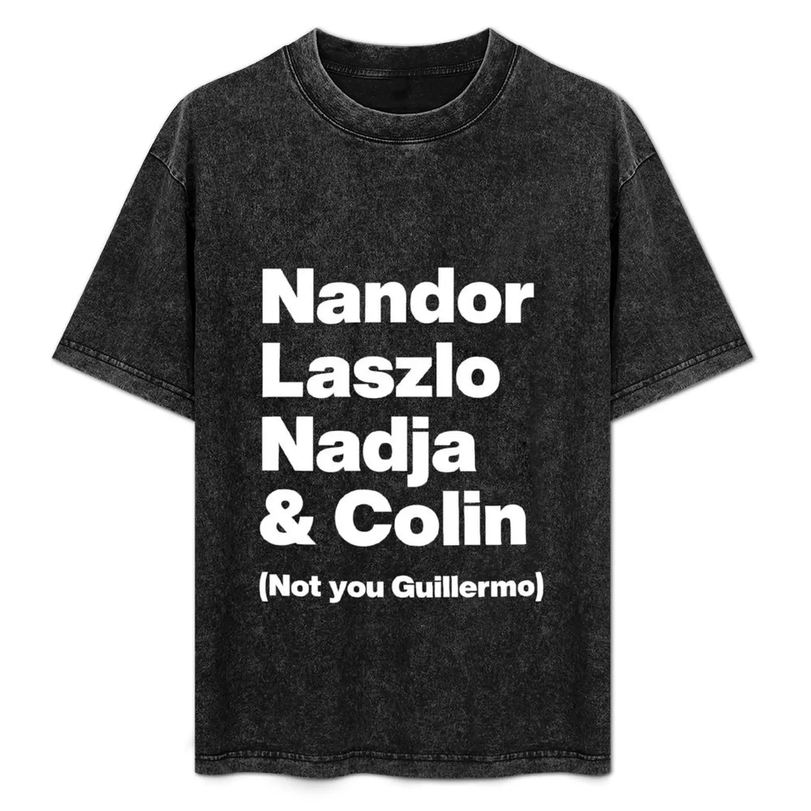 

Nandor Laszlo Nadja and Colin (Not you Guillermo) - What We Do In the Shadows - White Text Graphic T-Shirt