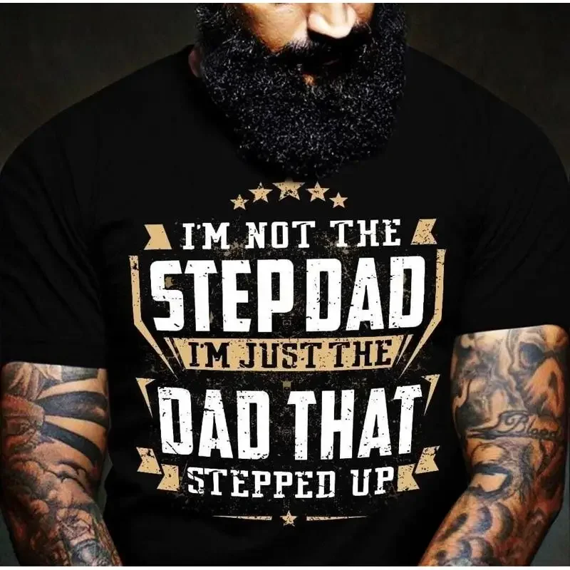 I m not the stepdad just dad that stepped up Father s day gift stepda T shirt