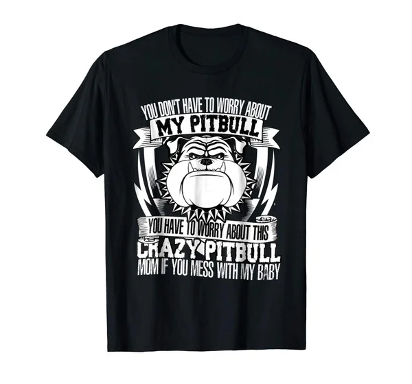 You Don't Have To Worry about My Pitbull T Shirt Men's Short Sleeve  Summer Fashion Funny Printing Casual Cotton T Shirt
