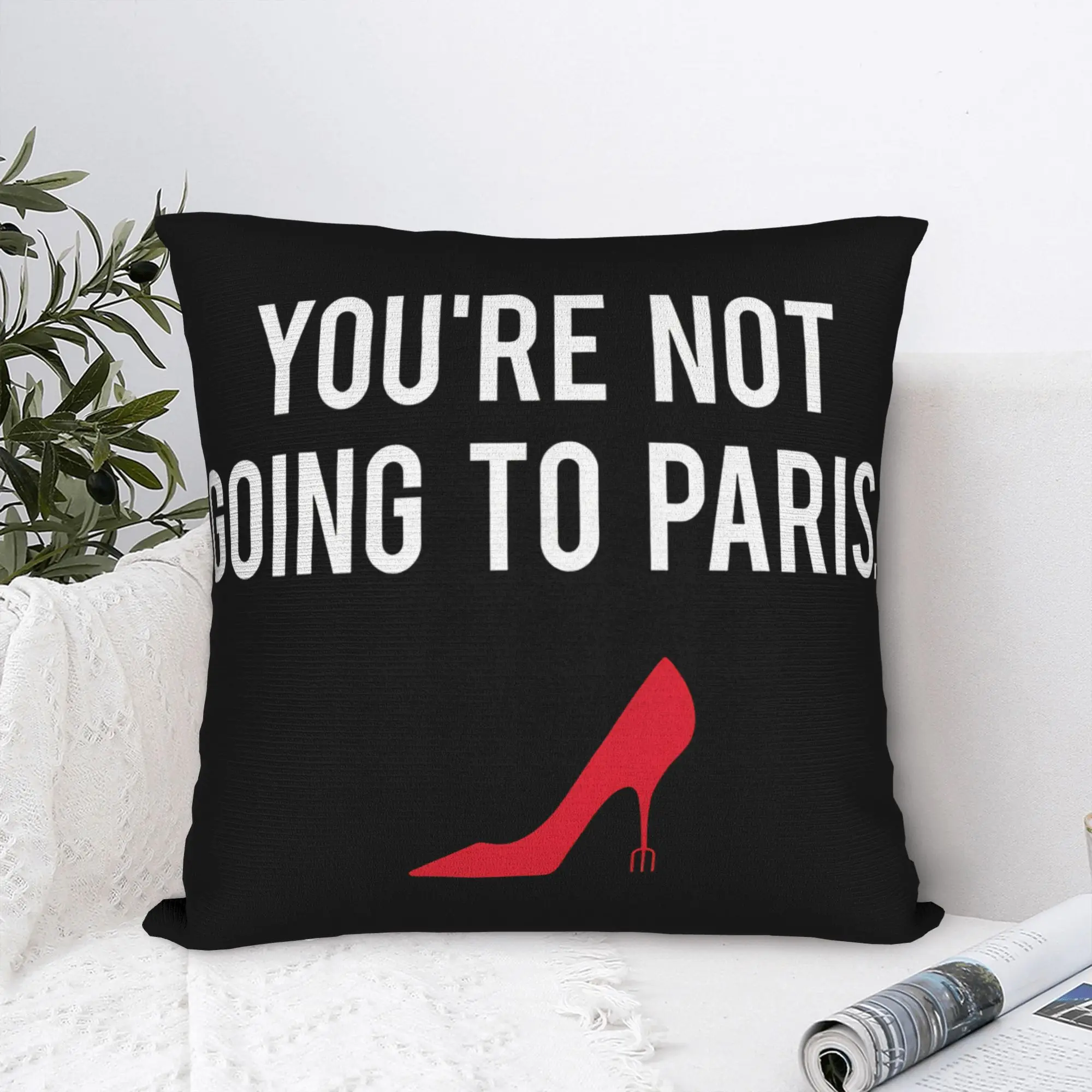 Miranda You're Not Going To Paris Pillowcases  Funny Pillow Case For Sofa Couch Bed Living Room Comfy Pillow Cover