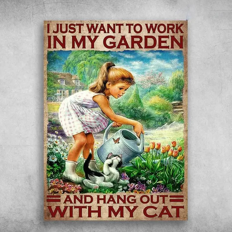 Gardening with Cat I Just Want to Work in My Garden and Hang Our with My Cat Flower Garden Tin Signs Bar Country Home Decor Retr