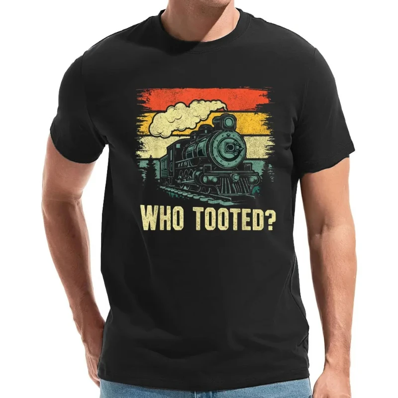 Funny-Who-Tooted-Train-Lovers-Boys-Men-Cotton-T-Shirt-Short-Sleeve-Birthday-Gifts-Summer-Style-T-shirt-Men-Graphic-Print-Shirts