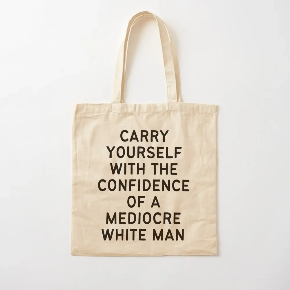 carry yourself with the confidence of a mediocre white man Tote Bag Women's handbag Lady bags eco pack Tote Bag