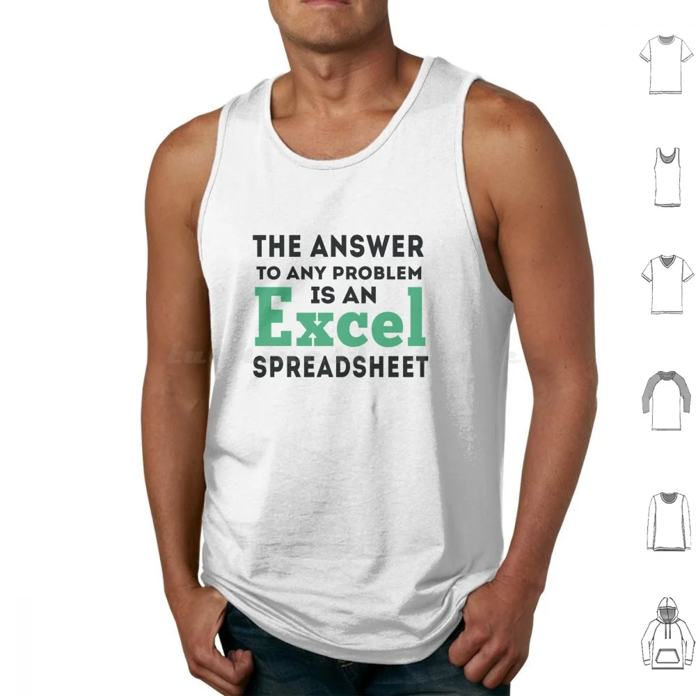 The Answer To Any Problem Is An Excel Spreadsheet , Gift For Accountant Tank Tops Vest Sleeveless Finance Programmer Work