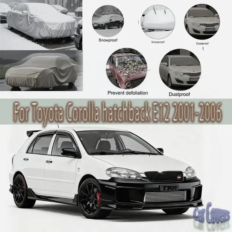 

For Outdoor Protection Full for Toyota Corolla hatchback E12 2001 2006 Waterproof Dustproof Snow Cover Sunshade Car Covers