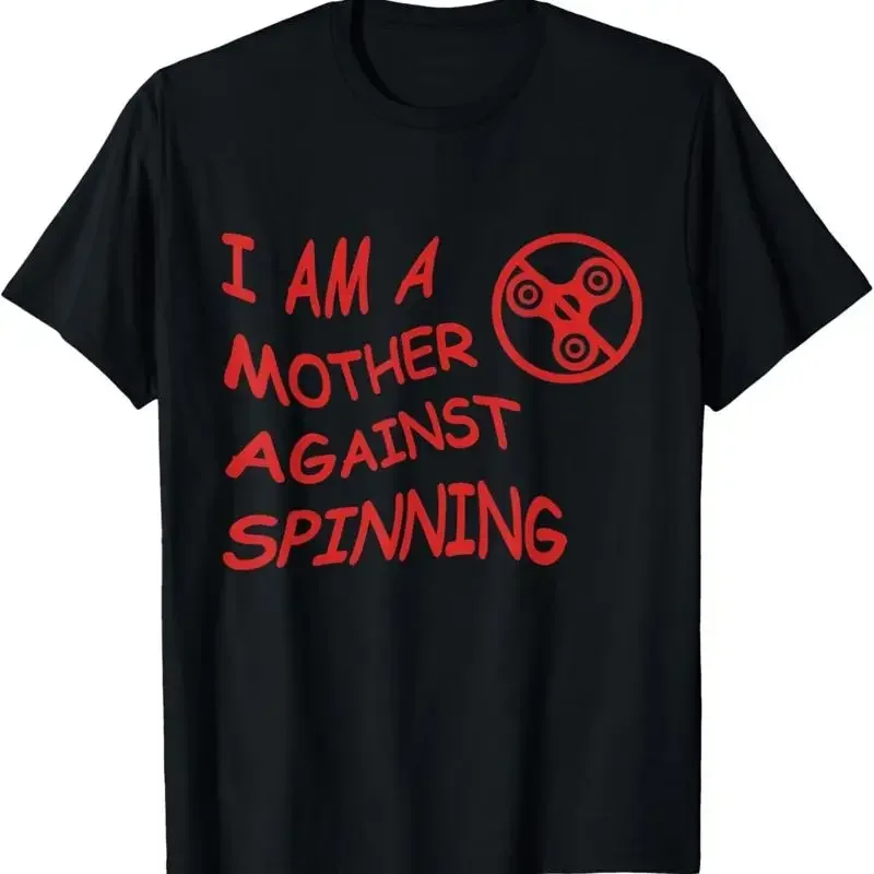 I Am A Mother Against Spinning Fidget Spinner Funny T Shirt