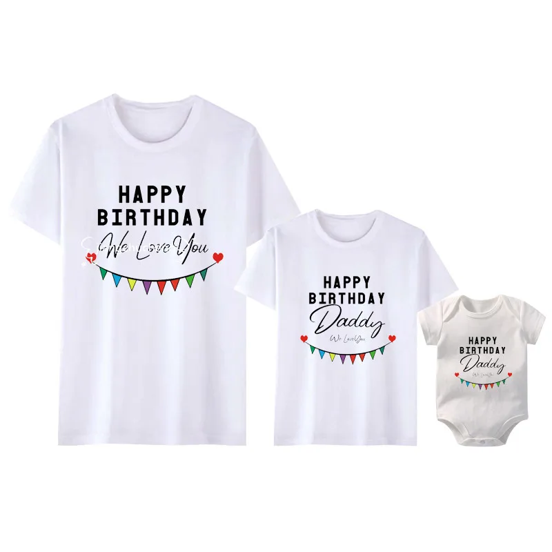 Happy Birthday Daddy We Love You Family Matching Outfits Mother and Kids Tshirt Baby Bodysuit Short Sleeve Clothes Birthday Gift