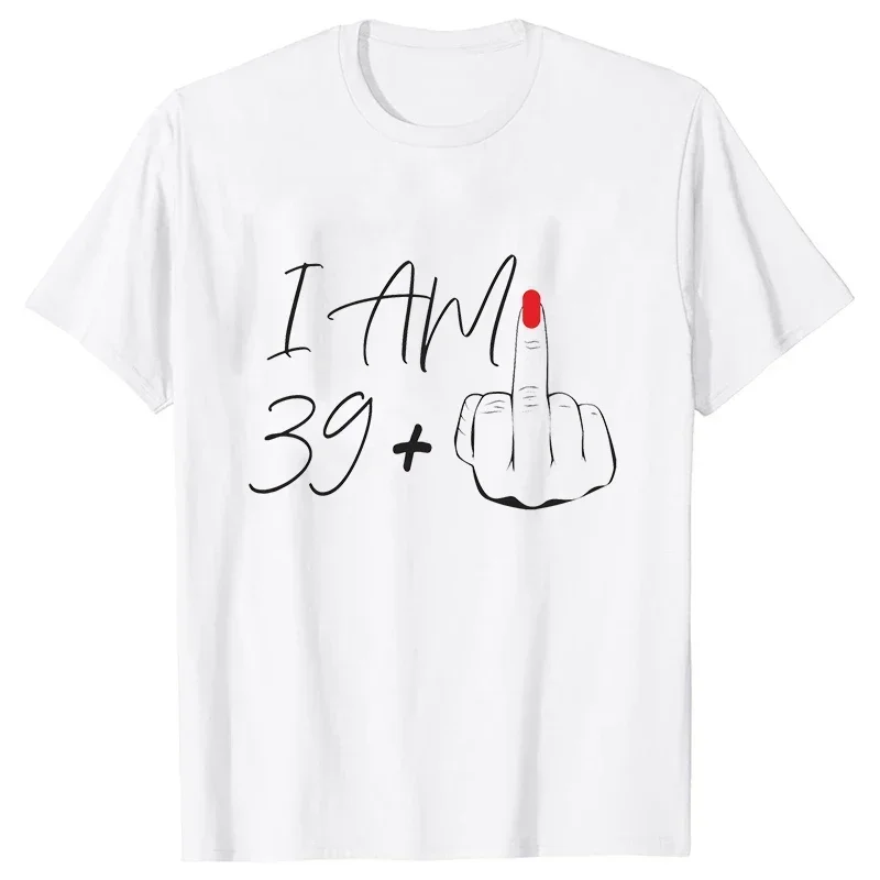 I Am 39+ Middle Finger Tshirt Ladies 40th Birthday Party Tees Aesthetic Streetwear Short Sleeve Tops Women Oversized T-shirt