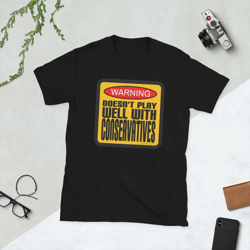 Warning Doesn’t Play Well with Conservatives Unisex T-Shirt