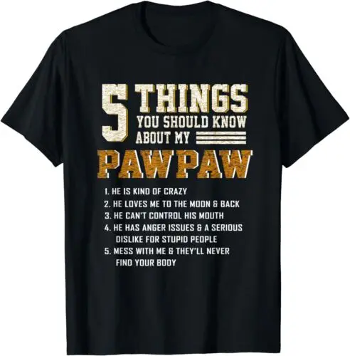 Funny 5 Things Grandpa Pawpaw Shirt Gift Idea Tee T-Shirt S-5XL