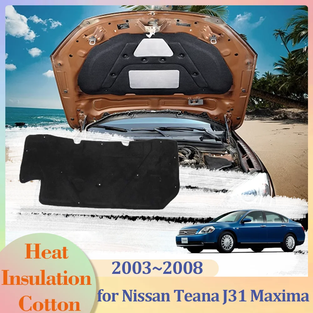 

for Nissan Teana J31 Maxima 2003~2008 Car Hood Engine Insulation Pad Liner Cotton Soundproof Cover Heat Mat Accessorie 2004 2005