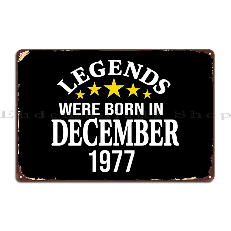 Legends Were Born In December 1977 45th Birthday Metal Plaque Poster Kitchen Design Pub Classic Classic Tin Sign Poster