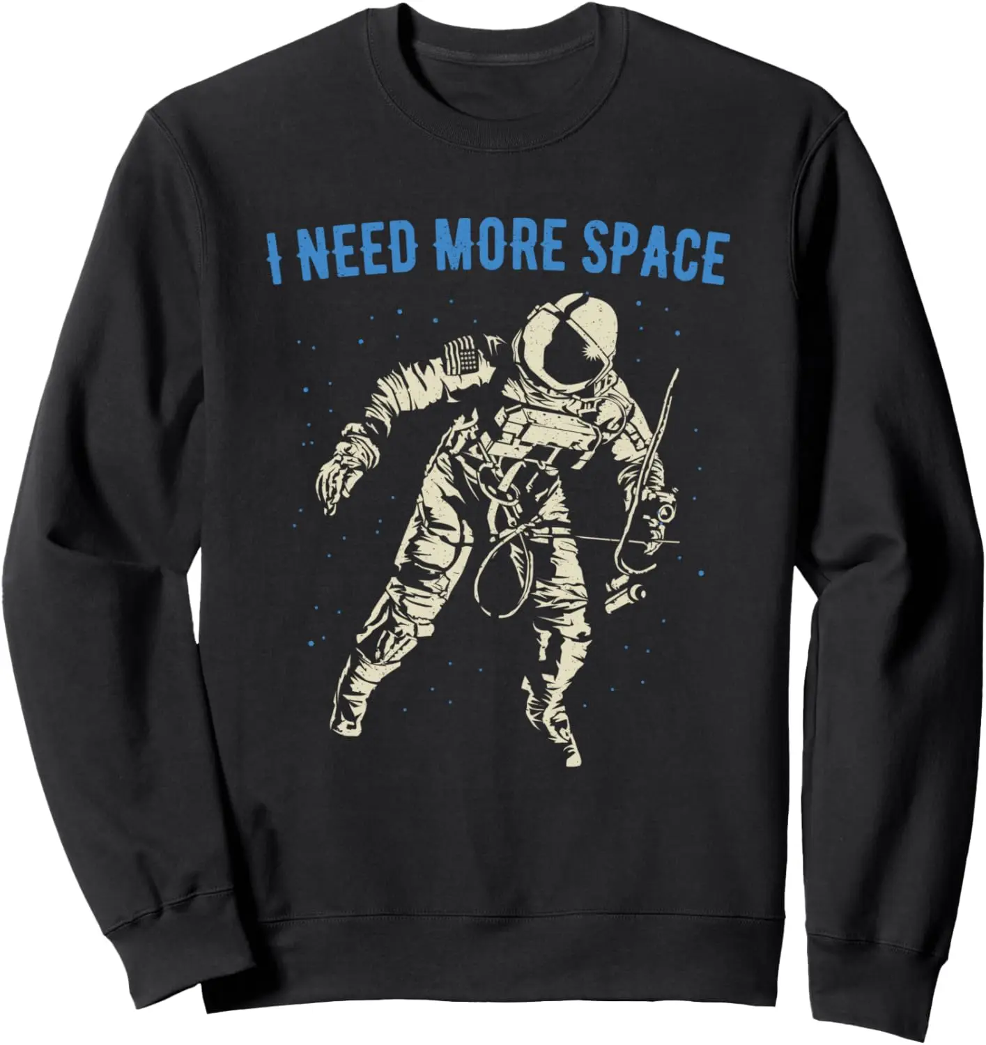 I Need More Space Funny Nerd Science Geek Astronaut Design Sweatshirt