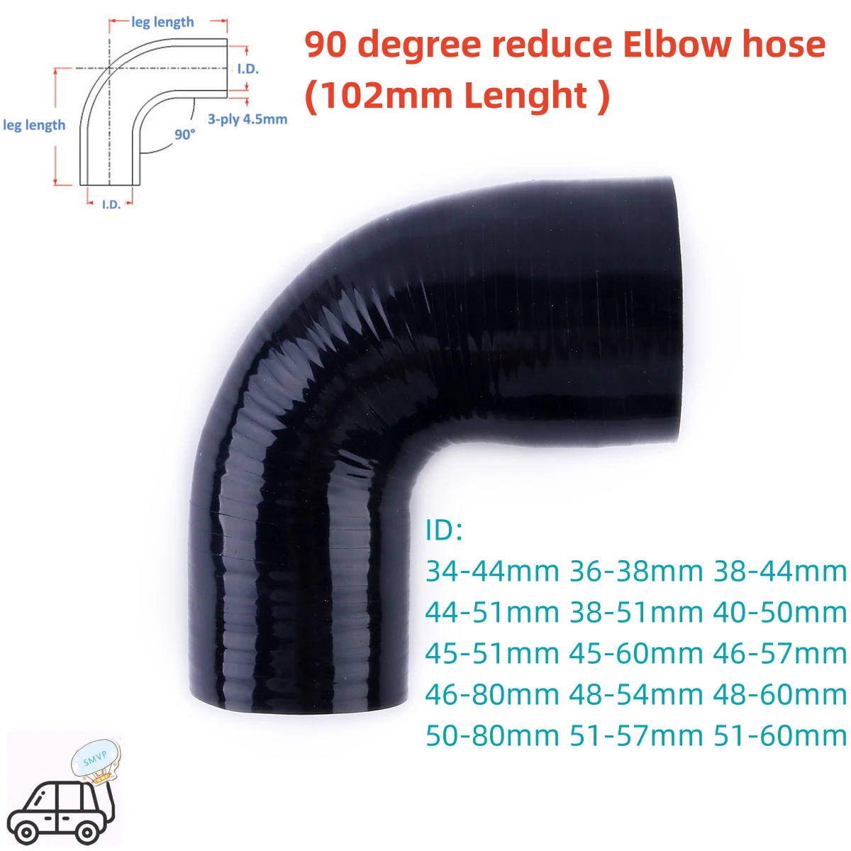 

3PLY 102mm Length ID 34mm 36mm 38 40 44 45 46 48 50 51 54 57 60 80mm 90 Degree reduce Elbow Silicone Coolant Intercooler Hose