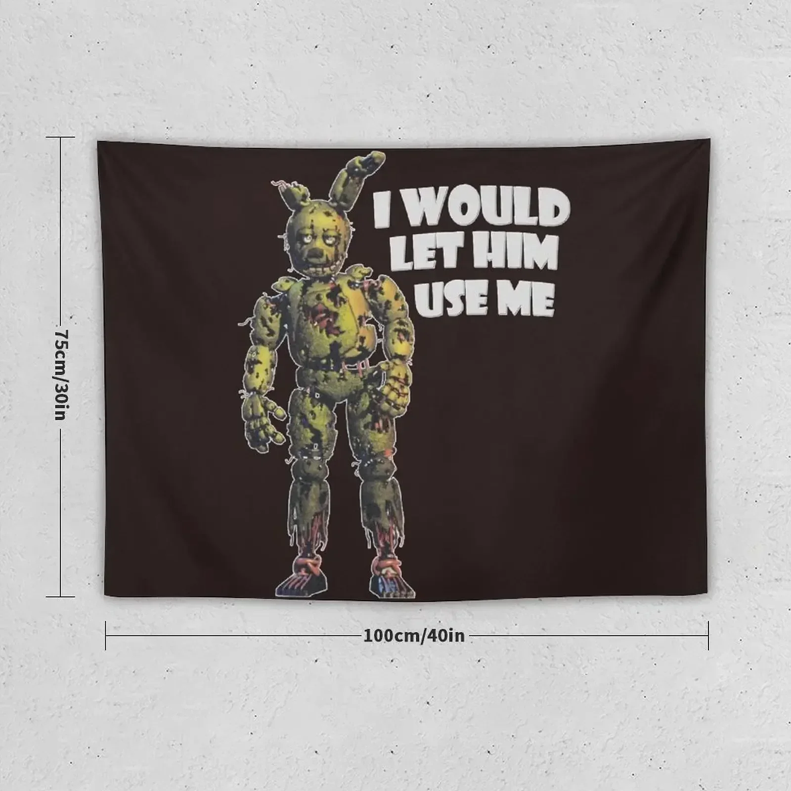 I Would Let Him Use Me (Springtrap) Classic T-Shirt Tapestry Decorative Paintings Aesthetic Room Decor Tapestry