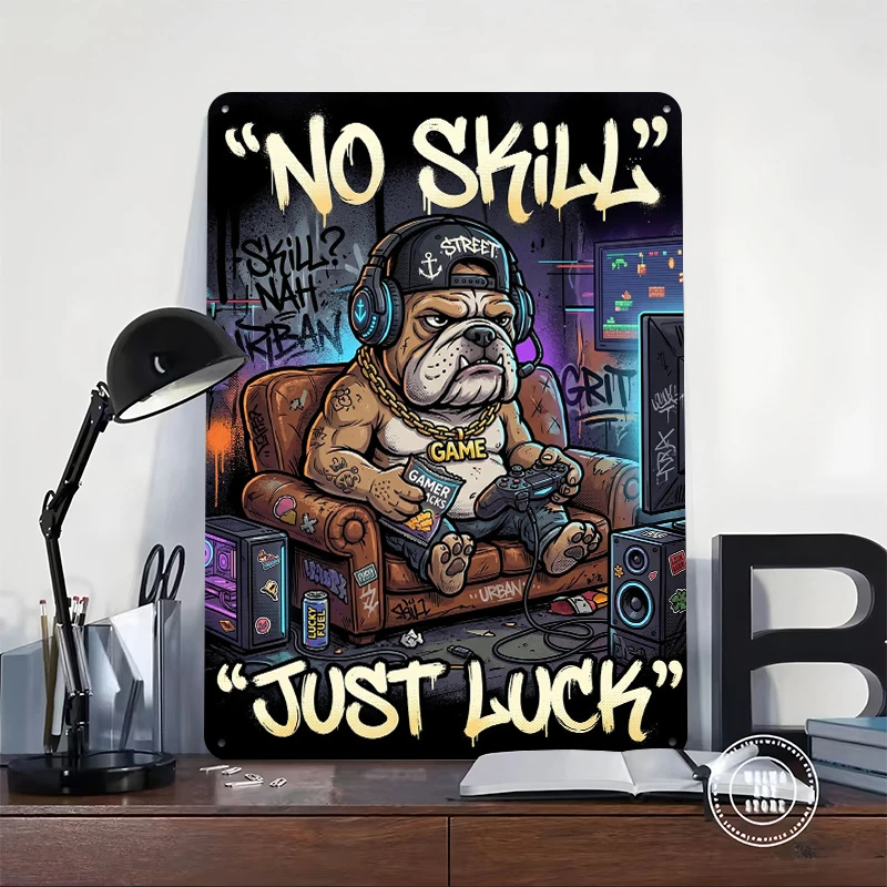 Bulldog Gamer 'No Skill Just Luck' Tinplate Poster Customized Wall Art Retro Vintage Metal Signs for Fans Gaming Room Decoration