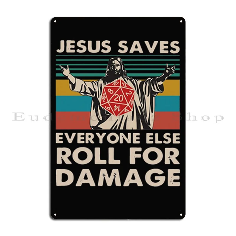 Jesus Saves Everyone Else Roll For Damage Shirt Metal Signs Garage Printed Garage Cinema Mural Tin Sign Poster