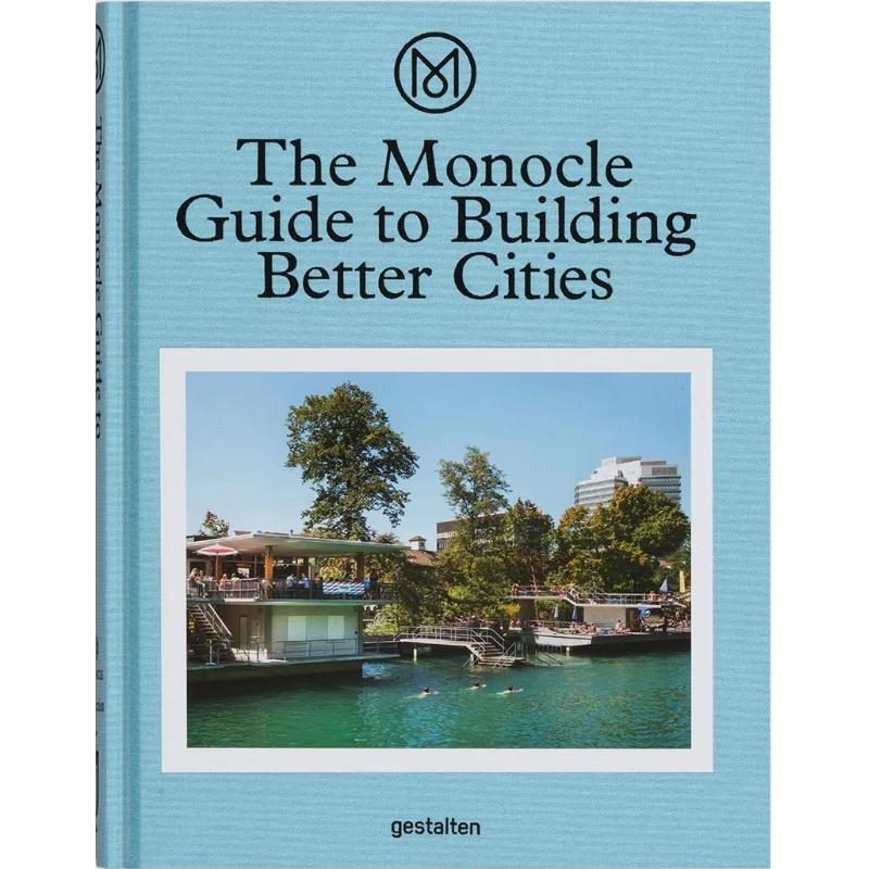 

The Monocle Guide To Building Better Cities Monocle Die Gestalten Verlag 9783899555035 Book