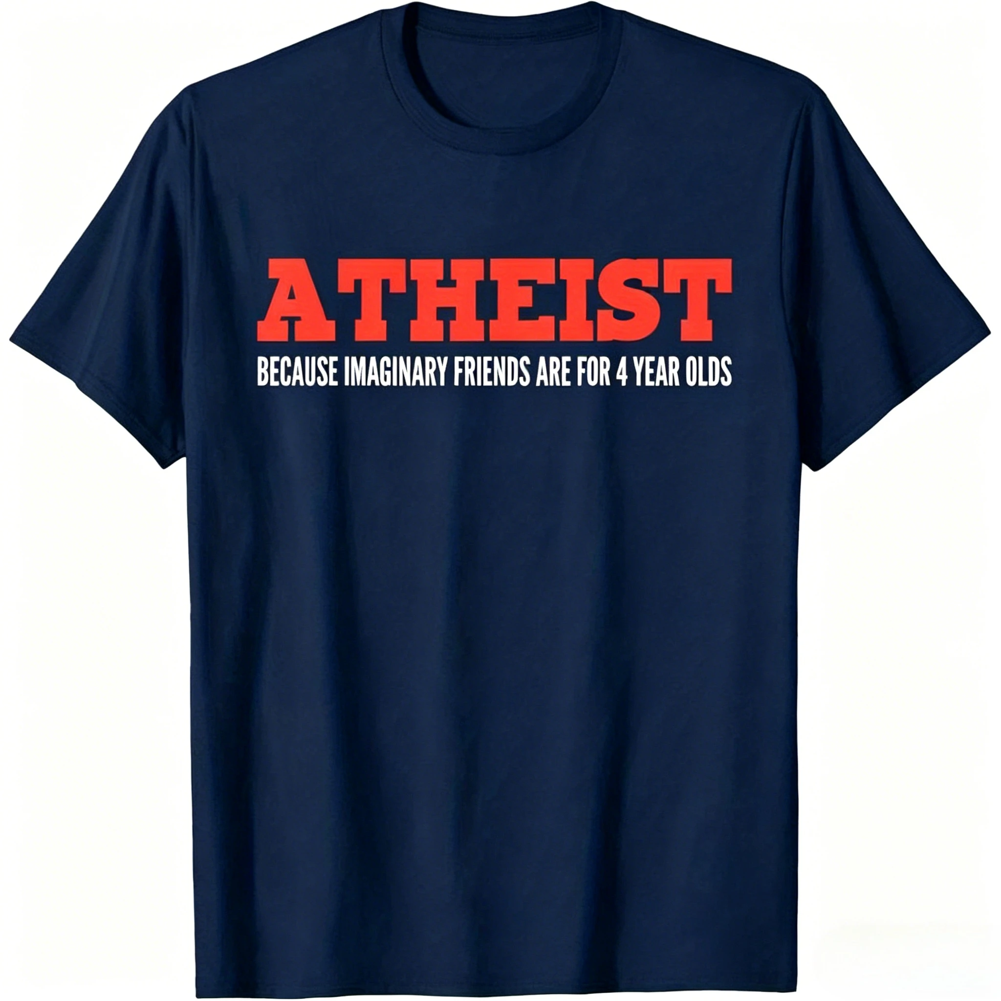 2026 Fun Atheist T-Shirt Bold Atheist Because Fantasy Friends Are Just Toys for 4-Year-Olds Slogan Men's Clothing Summer T Shirt
