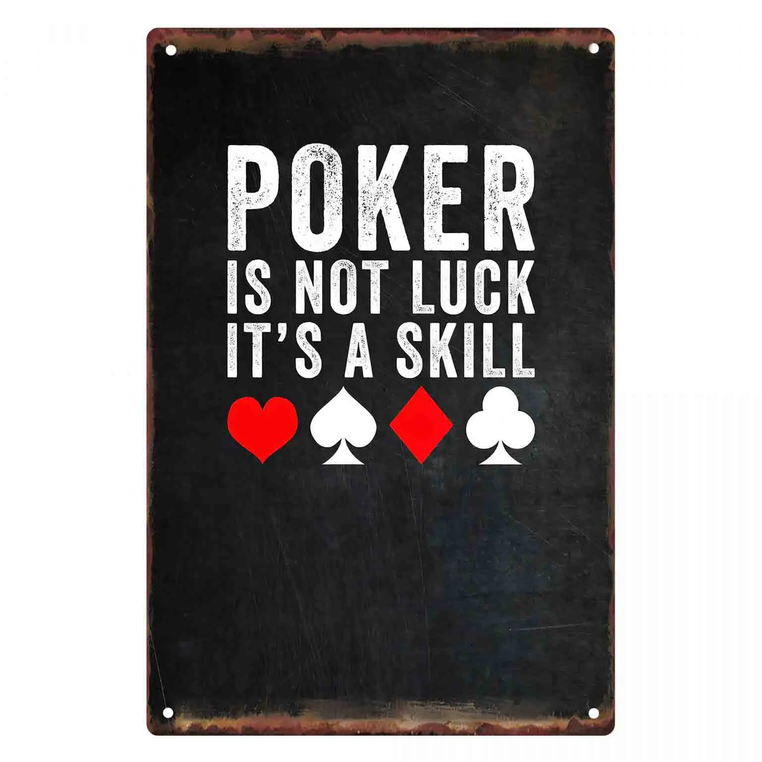 2D FLAT 1pc Poker Is Not Luck Its A Skill Metal Wall Sign Decoration for Home Bar Game Room Garage And Man Cave