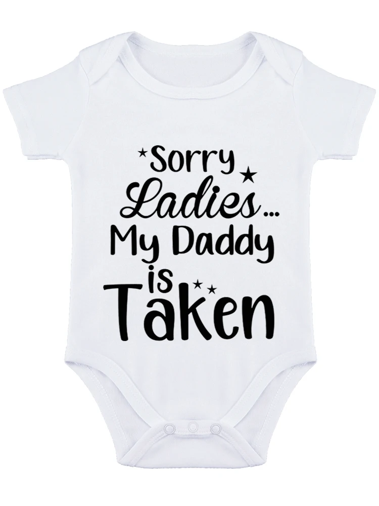 Sorry Ladies Daddy Is Definitely Taken ，Baby Bodysuit Funny Baby onesie Adorable Newborn Romper Clothing