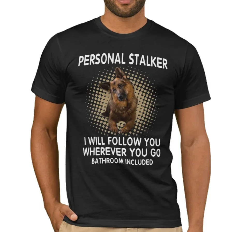 

Personal Stalker, Funny German Shepherd Lovers Gift T-Shirt. Summer Cotton Short Sleeve O-Neck Mens T Shirt New S-3XL